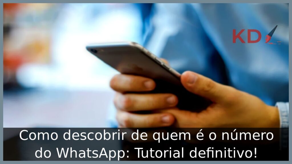 Como descobrir de quem é o número do WhatsApp: Tutorial definitivo! 1 Como descobrir de quem é o número do WhatsApp.
