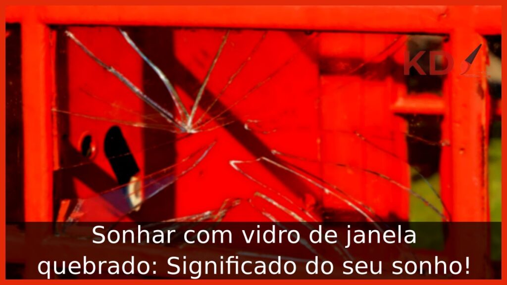 Sonhar com vidro de janela quebrado: Significado do seu sonho! 1 Sonhar com vidro de janela quebrado