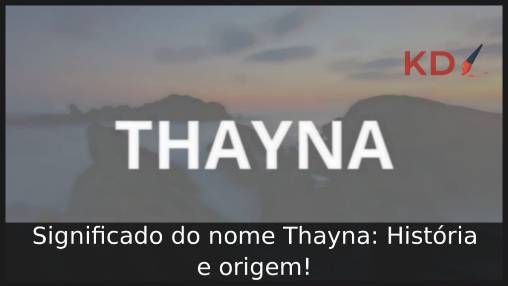 Significado do nome Thayna: História e origem! 1 Significado do nome Thayna: História e origem!