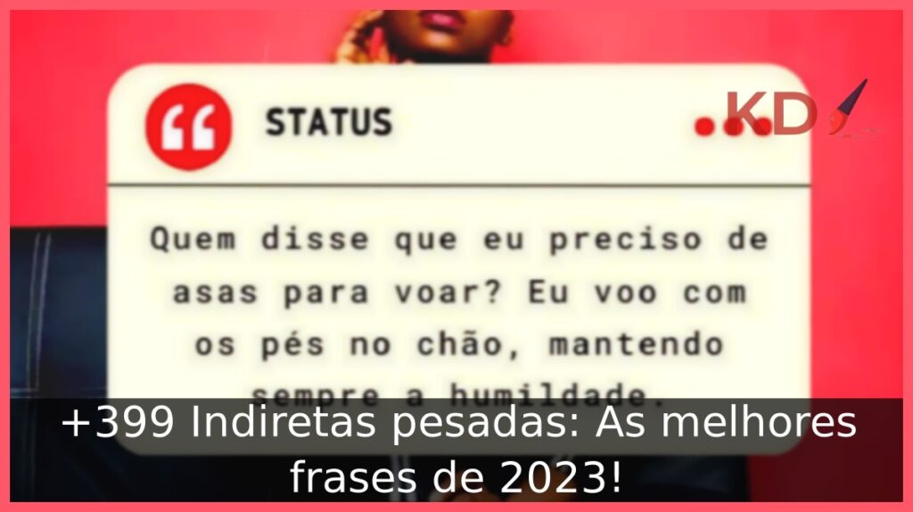 +399 Indiretas pesadas: As melhores frases de 2023! 1 Indiretas pesadas.