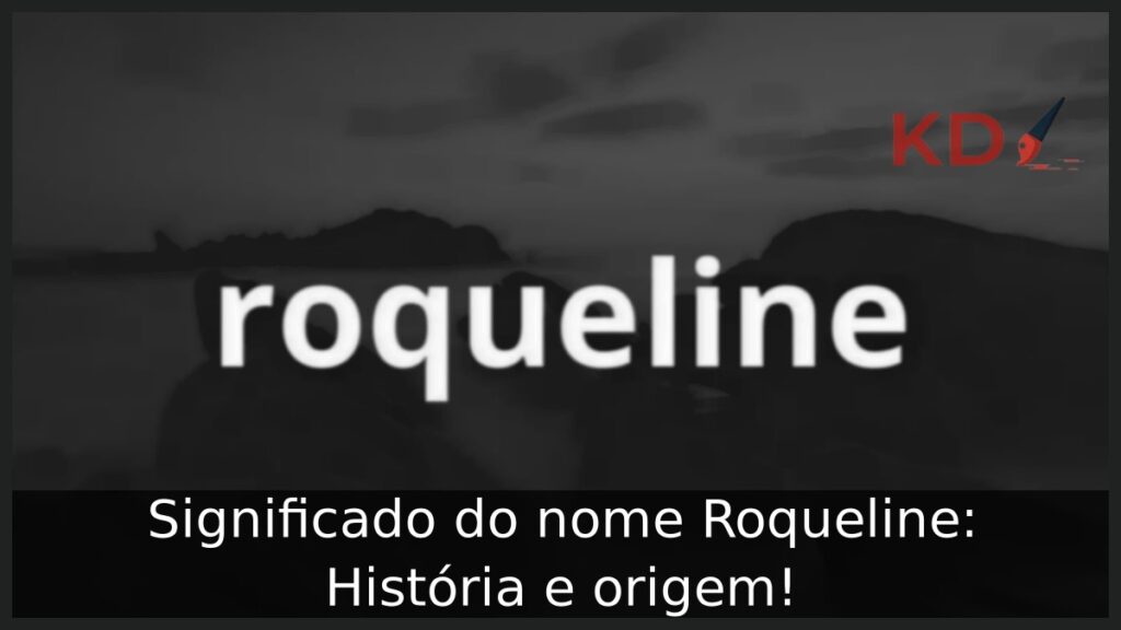 Significado do nome Roqueline: História e origem! 1 Significado do nome Roqueline: História e origem!